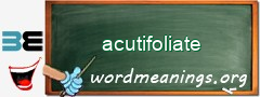 WordMeaning blackboard for acutifoliate